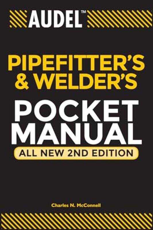 

Audel Pipefitters And Welders Pocket Manual by Charles N (Ormond Beach, FL, United Association of Jouneyman and Apprentices of the Plumbing and Pipefi