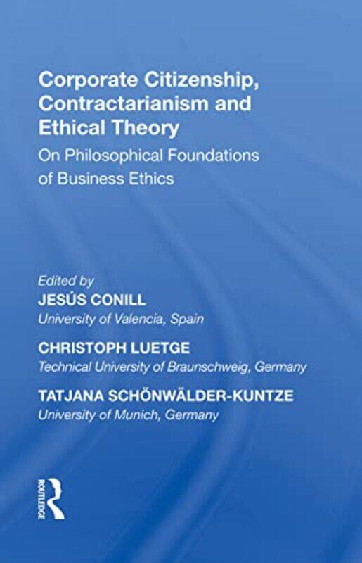 

Corporate Citizenship Contractarianism and Ethical Theory by Jesus ConillChristoph LuetgeTatjana Schonwalder-Kuntze-Paperback