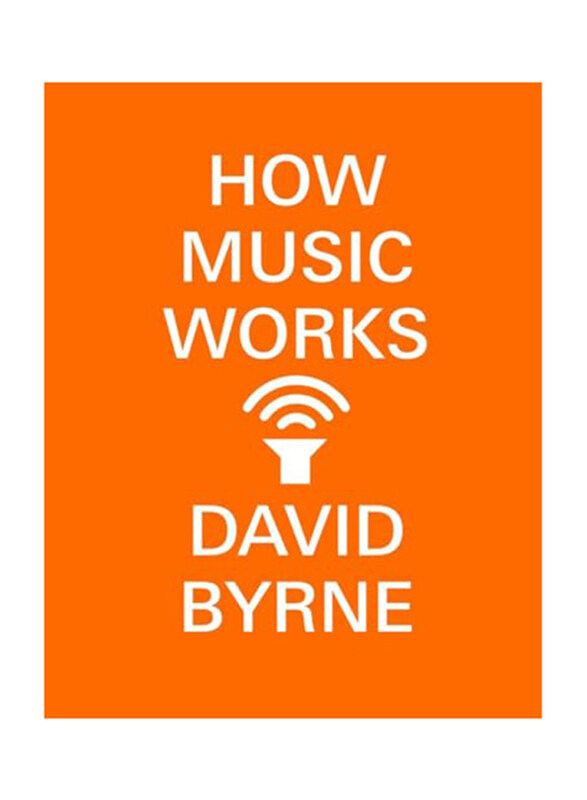 

How Music Works, Paperback Book, By: Byrne David