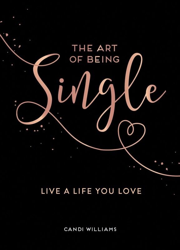 

The Art of Being Single: Live a Life You Love, Hardcover Book, By: Candi Williams