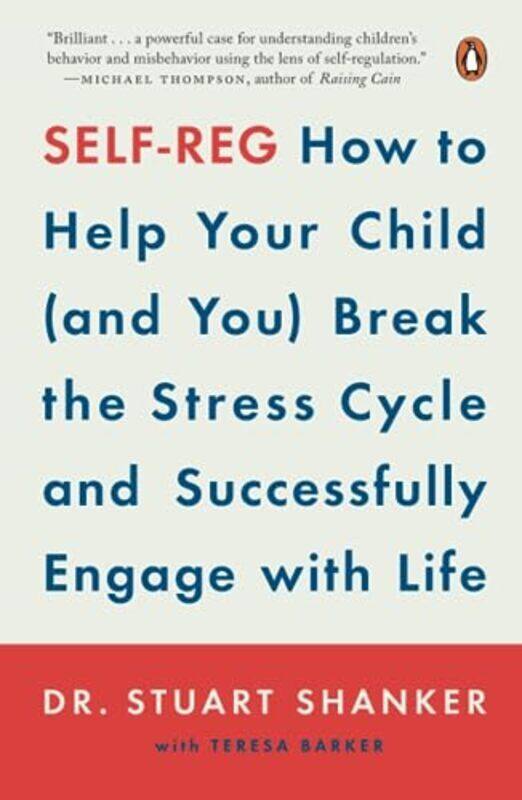 

Self-Reg: How to Help Your Child (and You) Break the Stress Cycle and Successfully Engage with Life , Paperback by Shanker, Dr. Stuart