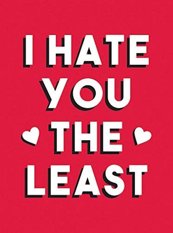 

I Hate You the Least: A Gift of Love That's Not a Cliche