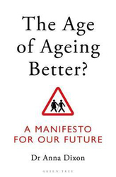 The Age of Ageing Better?: A Manifesto For Our Future, Paperback Book, By: Dr. Anna Dixon