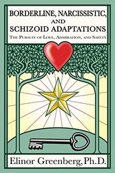 Borderline, Narcissistic, and Schizoid Adaptations: The Pursuit of Love, Admiration, and Safety,Paperback by Greenberg, Elinor, PhD
