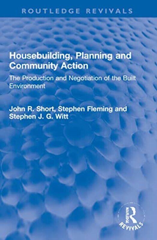 

Housebuilding, Planning and Community Action Paperback by John R. Short