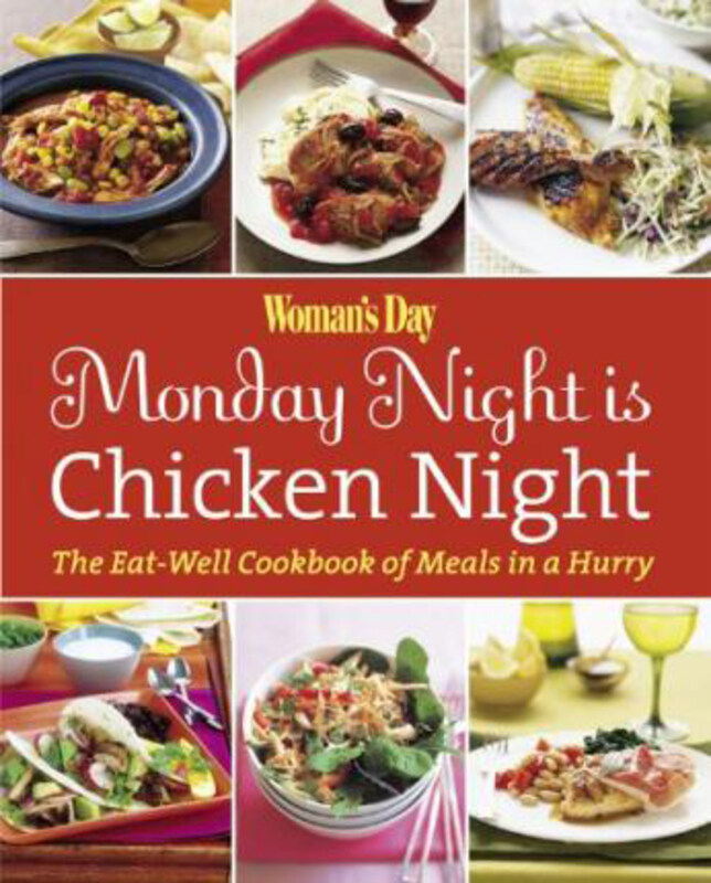 

Monday Night is Chicken Night: The Eat-Well Cookbook of Meals in a Hurry, Paperback Book, By: Woman's Day