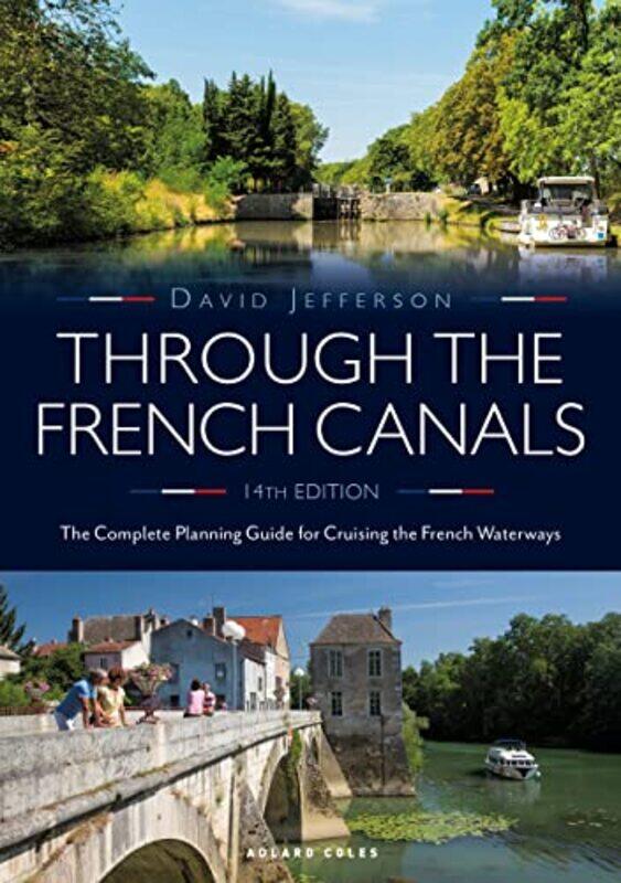 

Through The French Canals The Complete Planning Guide To Cruising The French Waterways By Jefferson, David -Paperback