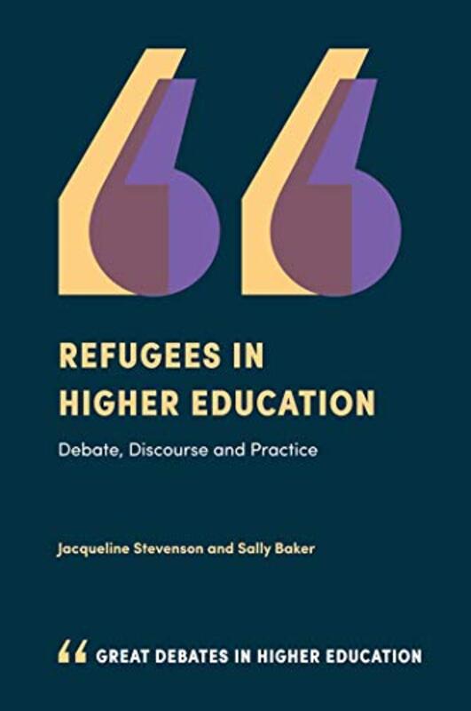 

Refugees in Higher Education by Jacqueline Sheffield Hallam University, UK StevensonSally University of New South Wales, Australia Baker-Paperback