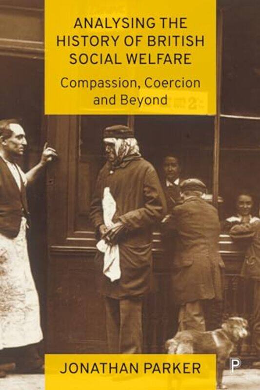 

Analysing the History of British Social Welfare by Jonathan (Bournemouth University and University of Stavanger) Parker -Paperback