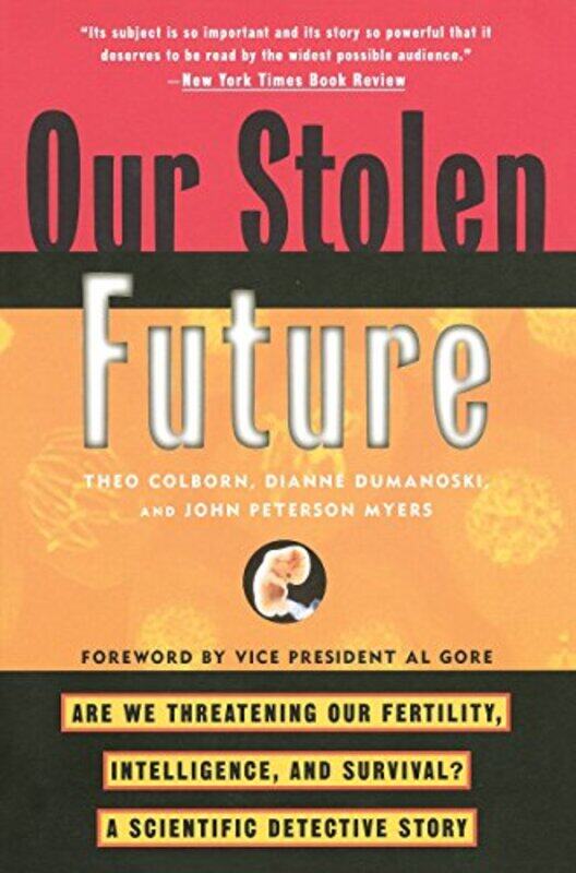 

Our Stolen Future: Are We Threatening Our Fertility, Intelligence,And Survival-a Scientific Detecti , Paperback by Theo Colborn