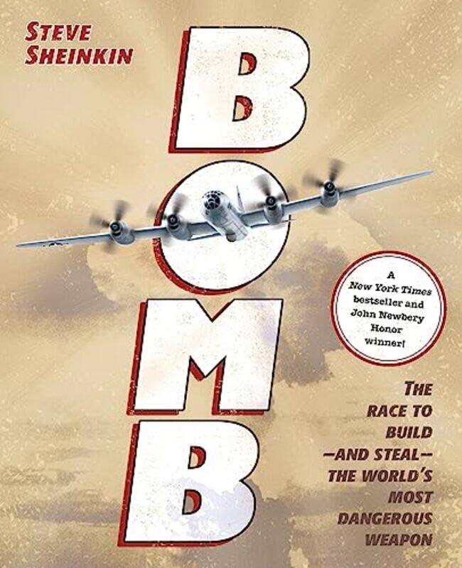 

Bomb The Race To Buildand Stealthe Worlds Most Dangerous Weapon Newbery Honor Book And National, Hardcover by Sheinkin, Steve