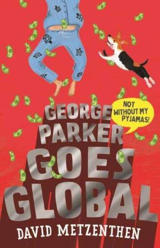 

George Parker Goes Global by David Metzenthen-Paperback