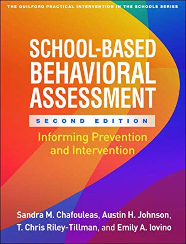 

SchoolBased Behavioral Assessment Second Edition by Sandra M ChafouleasAustin H JohnsonT Chris Riley-TillmanEmily A Iovino-Paperback