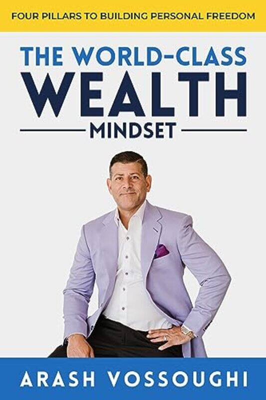 

The World Class Wealth Mindset by Arash Vossoughi-Paperback