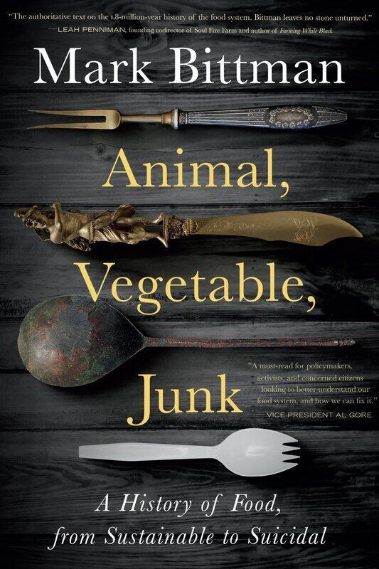 

Animal, Vegetable, Junk: A History of Food, from Sustainable to Suicidal