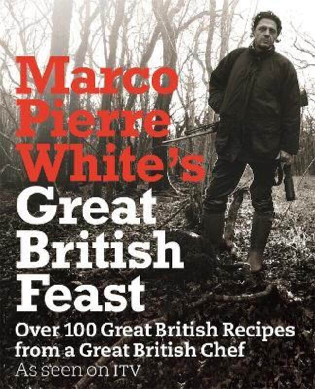 

Marco Pierre White's Great British Feast: Over 100 Delicious Recipes From A Great British Chef.Hardcover,By :White, Marco Pierre