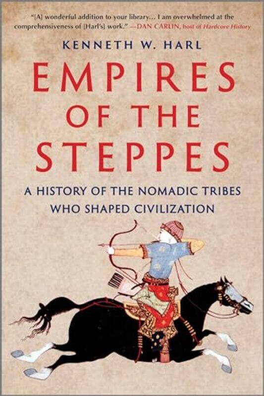 

Empires Of The Steppes A History Of The Nomadic Tribes Who Shaped Civilization by Harl, Kenneth W , Paperback