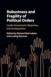 Robustness and Fragility of Political Orders by Richard Ned Kings College London LebowLudvig Stockholms Universitet Norman-Paperback