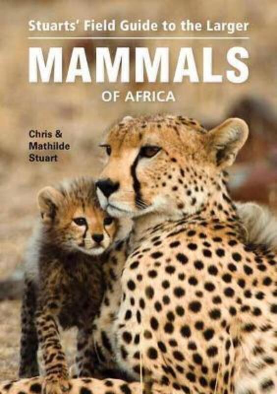 

Stuarts' Field Guide to Larger Mammals of Africa.paperback,By :Stuart, Chris - Stuart, Mathilde