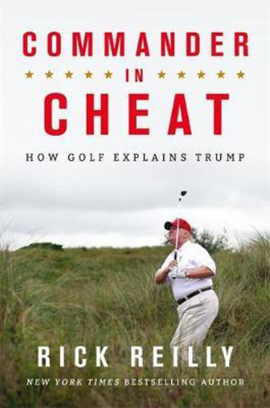 

Commander in Cheat: How Golf Explains Trump: The brilliant New York Times bestseller, Paperback Book, By: Rick Reilly