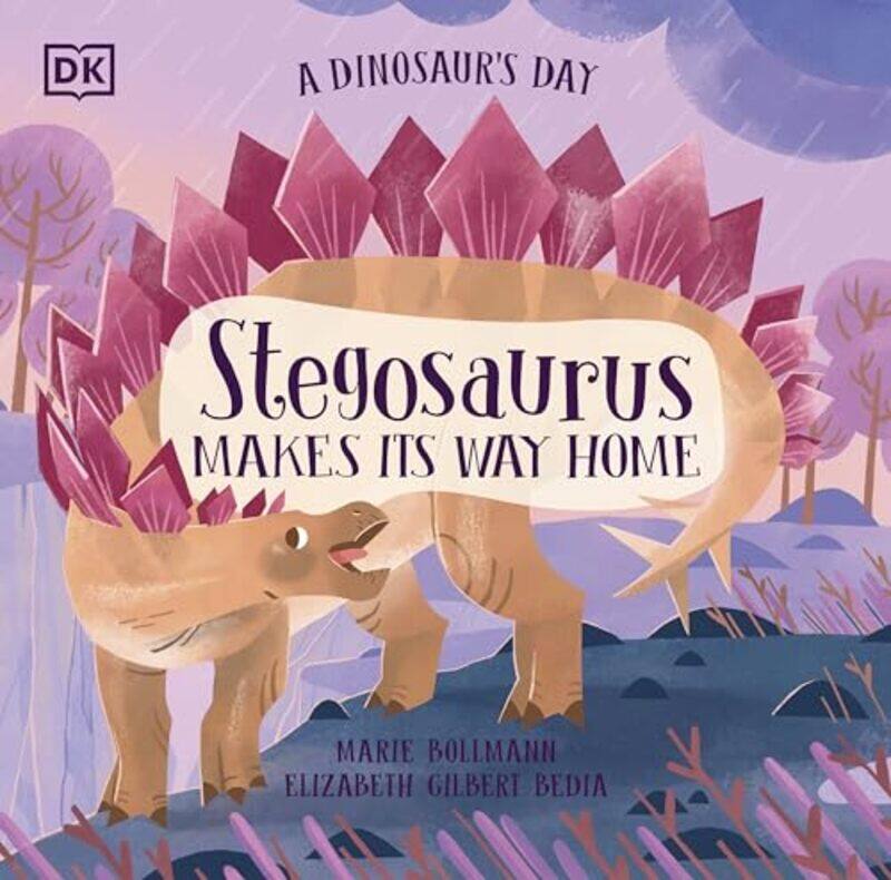 

A Dinosaur's Day: Stegosaurus Makes Its Way Home by Elizabeth Gilbert BediaMarie Bollmann -Paperback