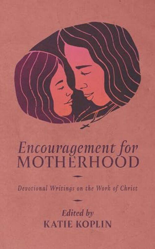 

Encouragement for Motherhood by Katie Koplin-Paperback