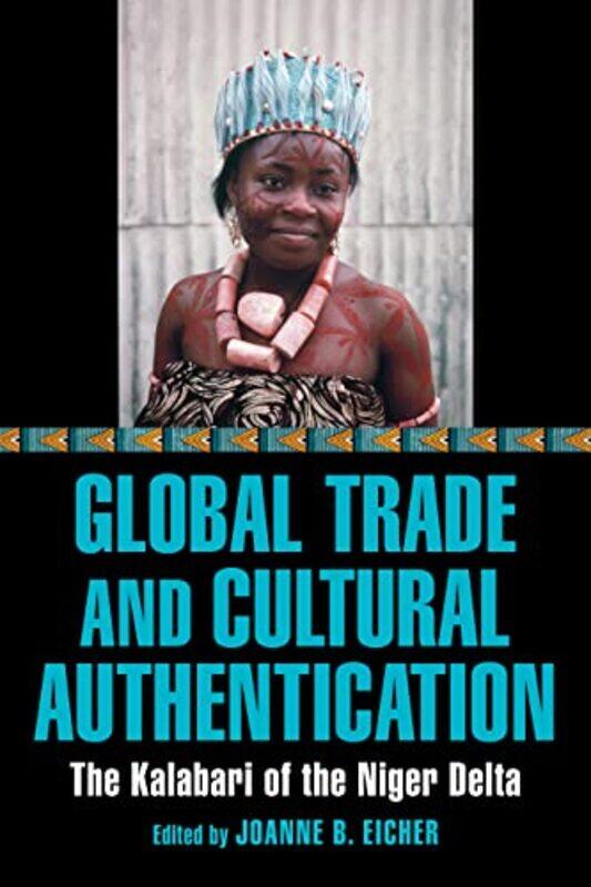 

Global Trade and Cultural Authentication by Joanne B Eicher-Paperback