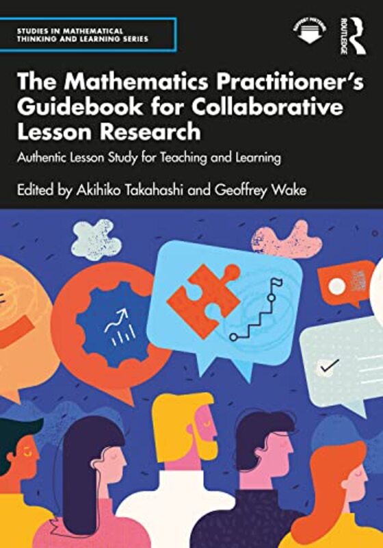 The Mathematics Practitioner’s Guidebook for Collaborative Lesson Research by Akihiko DePaul University, USA TakahashiGeoffrey Wake-Paperback