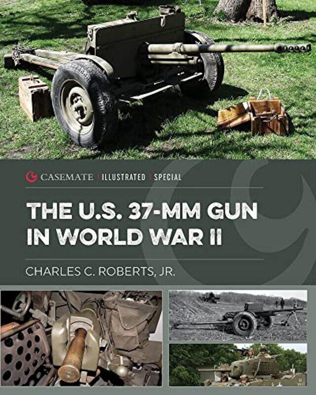 The Us 37Mm Gun in World War II by Ann Martin-Hardcover