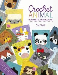 Crochet Animal Blankets and Blocks: Create over 100 animal projects from 18 cute crochet blocks , Paperback by Rott, Ira
