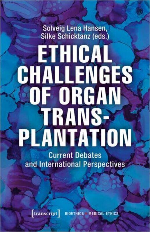 

Ethical Challenges of Organ Transplantation Current Debates and International Perspectives by Solveig Lena HansenSilke Schicktanz-Paperback