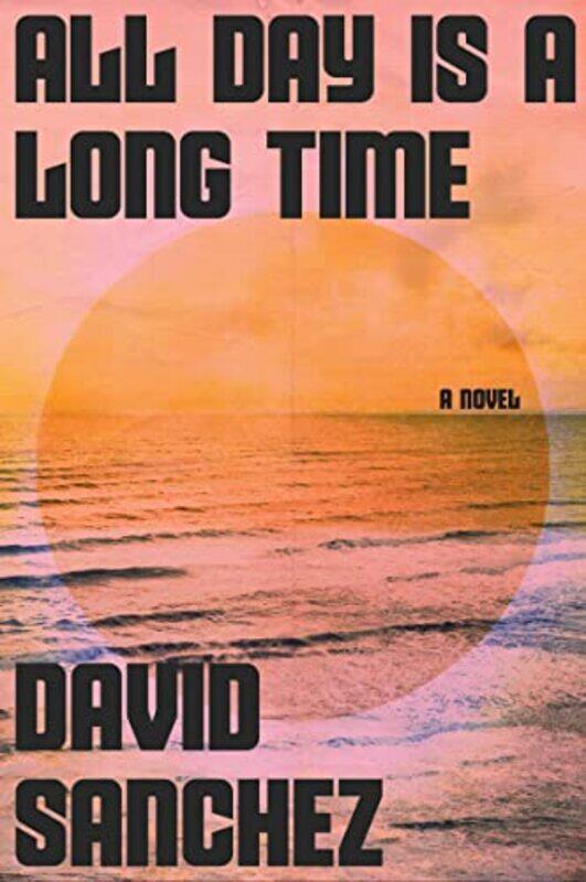 

All Day Is A Long Time by David Sanchez-Paperback