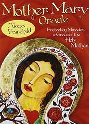 Mother Mary Oracle: Protection Miracles & Grace of the Holy Mother, Cards, By: Alana Fairchild