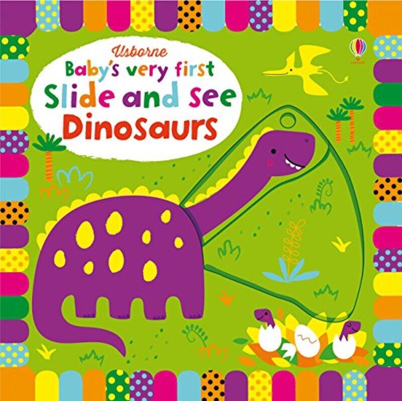 

Baby's Very First Slide and See Dinosaurs (Baby's Very First Books), Board Book, By: Fiona Watt
