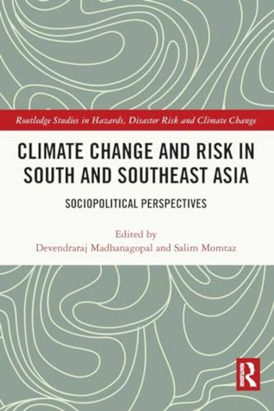 

Climate Change and Risk in South and Southeast Asia by Heather AmeryMairi MackinnonStephen Cartwright-Paperback