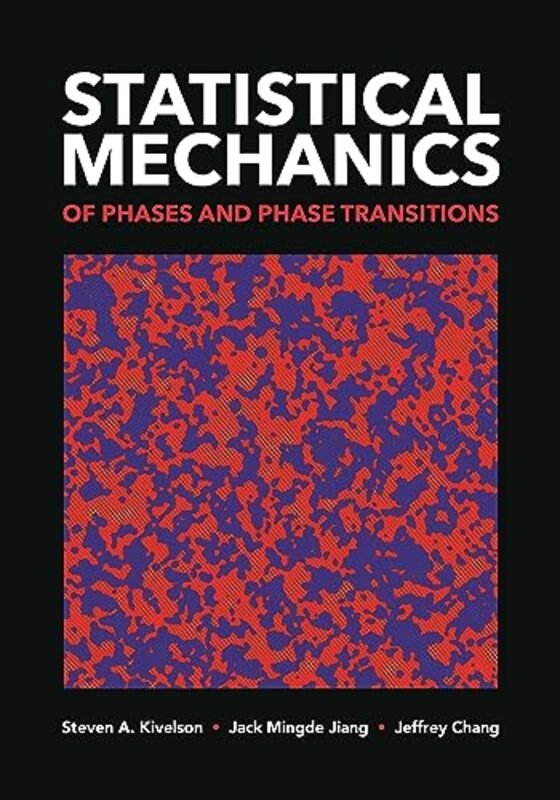 Statistical Mechanics of Phases and Phase Transitions by Steven A. KivelsonJack Mingde JiangJeffrey Chang -Paperback