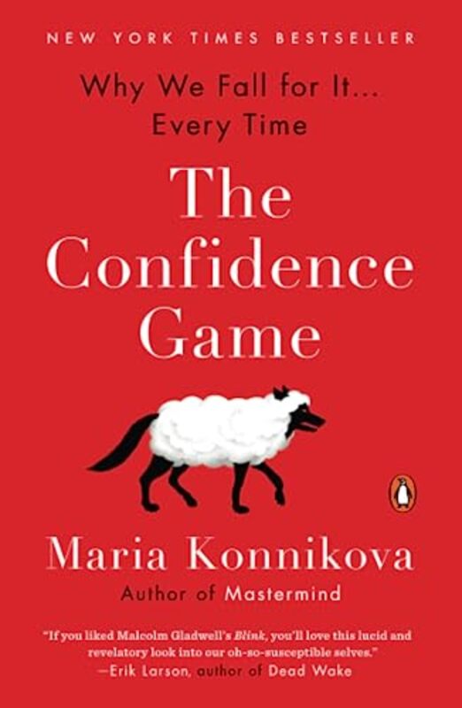 The Confidence Game: Why We Fall for It . . . Every Time , Paperback by Konnikova, Maria