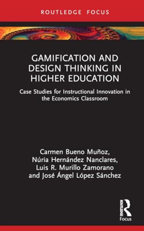 Gamification and Design Thinking in Higher Education by Carmen Bueno MunozNuria Hernandez NanclaresLuis R Murillo ZamoranoJose Angel Lopez Sanchez-Hardcover