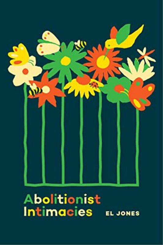 

Abolitionist Intimacies by Joan FitzPatrick University of Missouri-Kansas City USA DeanSimon Royal Central School of Speech Drama University of Londo