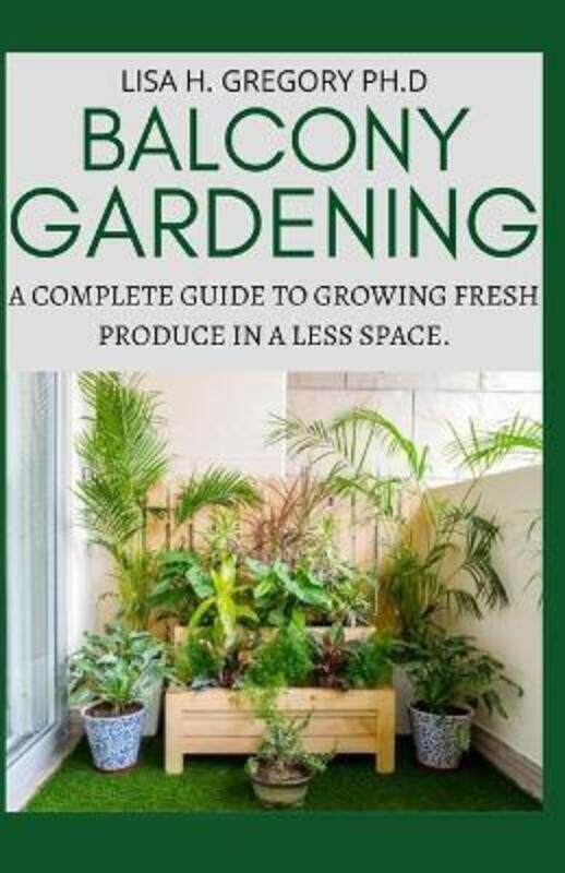 

Balcony Gardening.paperback,By :Lisa H Gregory Ph D