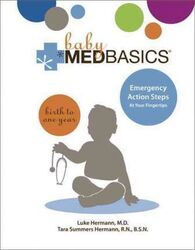 Baby Medbasics: Lifesaving Action Steps at Your Fingertips: Birth to One Year.Hardcover,By :Luke Hermann