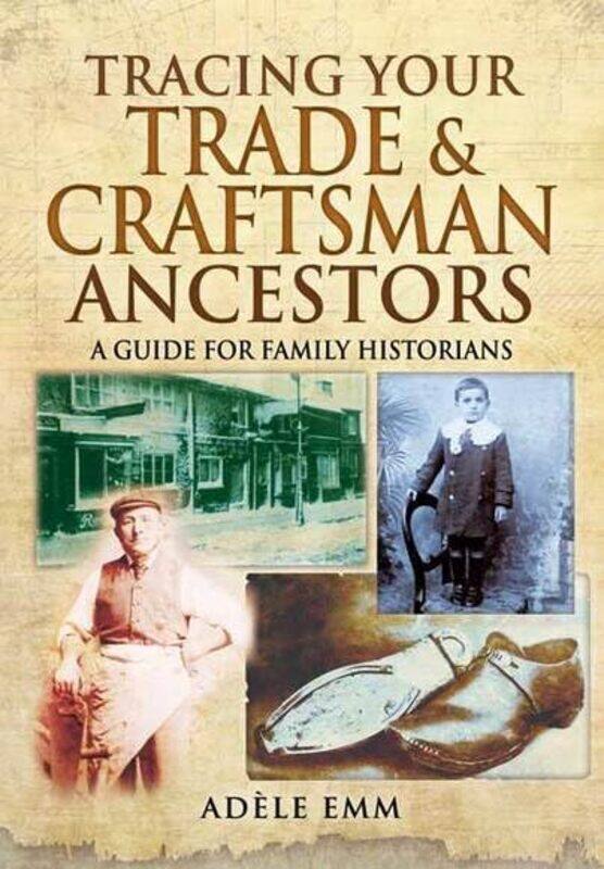 

Tracing Your Trade and Craftsmen Ancestors by Adele Emm-Paperback
