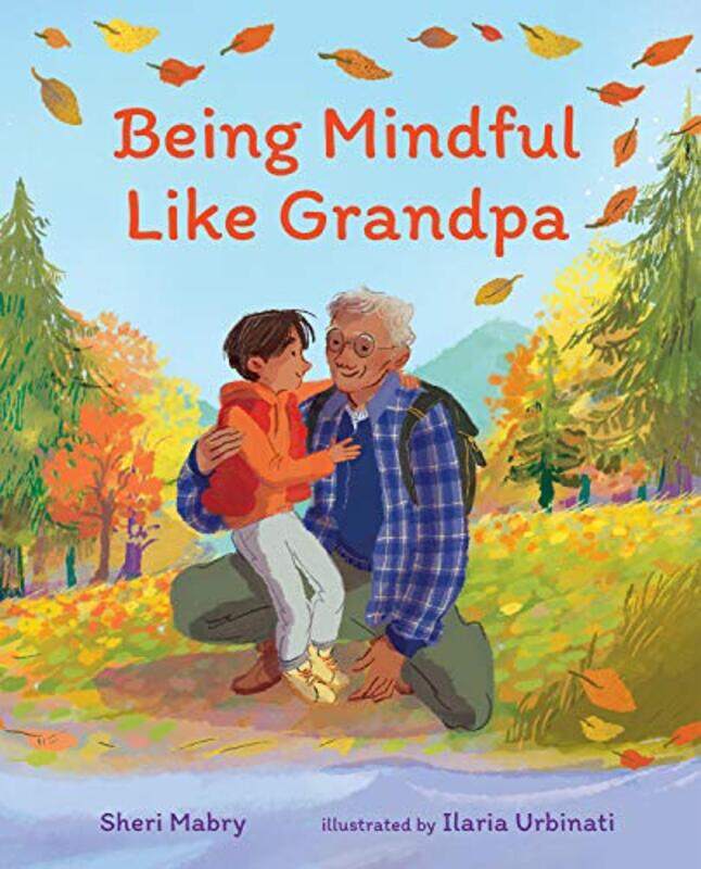 

Being Mindful Like Grandpa by SHERI MABRY-Hardcover