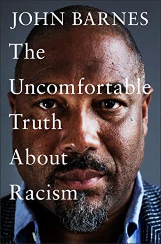 

The Uncomfortable Truth About Racism by Barnes, John - Hardcover