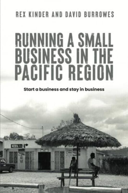 

Running a Small Business in the Pacific Region by Rex KinderDavid Burrowes-Paperback