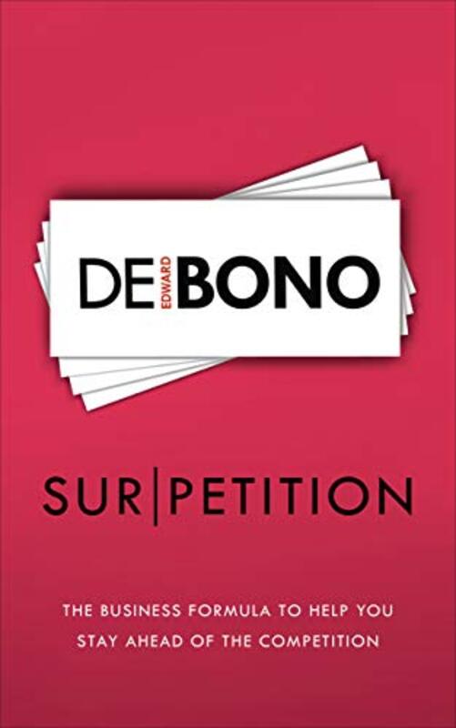 Surpetition The New Business Formula to Help You Stay Ahead of the Competition by de Bono, Edward Paperback