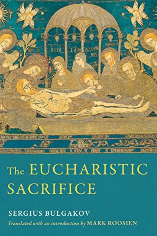 

The Eucharistic Sacrifice by Sergius BulgakovMark Roosien-Hardcover