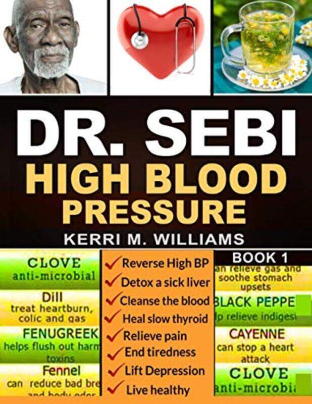 

Dr Sebi The Step By Step Guide To Cleanse The Colon Detox The Liver And Lower High Blood Pressure by Williams Kerri M Paperback