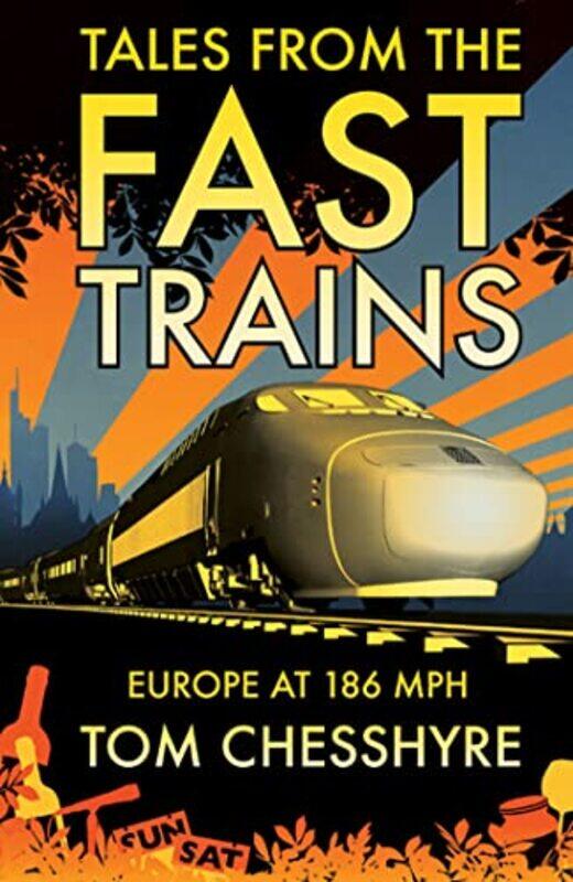 

Tales from the Fast Trains by Tom Chesshyre-Paperback