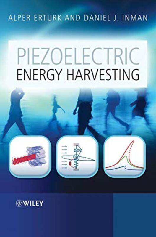 

Piezoelectric Energy Harvesting by Alper Georgia Tech, USA ErturkDaniel J Virginia Tech, USA Inman-Hardcover